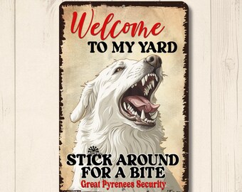 May include: A rectangular metal sign with a distressed finish. The sign features a white Great Pyrenees dog with its mouth open, baring teeth. Text in red and black reads "Welcome to My Yard" and "Stick Around for a Bite, Great Pyrenees Security."