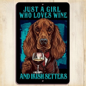 Irish Setter Mom Gift, Just a Girl Who Loves Wine and Irish Setters, metal wall art, indoor outdoor sign, wine bar sign, funny dog decor