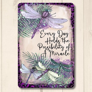 Dragonfly Sign, Every Day Holds the Possibility of a Miracle, dragonflies gift, metal inspirational sign, dragonfly lover gift
