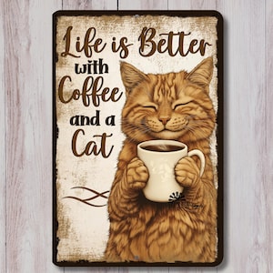 Cat Sign, Life is Better Coffee and Cat, rustic metal tin wall art, wine bar sign, ginger orange tabby decor, mothers day gift