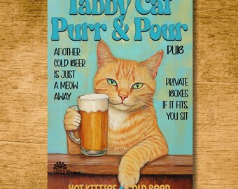 May include: A rectangular sign with a light blue background features a cartoon orange tabby cat holding a beer mug. The sign reads "Tabby Cat Purr & Pour" with additional text: "Another cold beer is just a meow away." and "Hot Kitties Cold Beer."