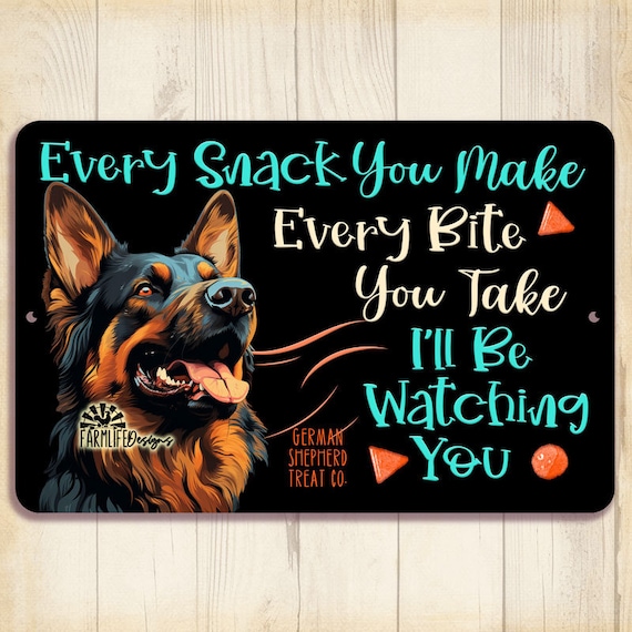 German Shepherd Dog Sign - Every Snack You Make, I'll Be Watching