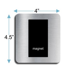 May include: A silver metal rectangular magnet with the word "magnet" printed in black text. The magnet measures 4 inches wide by 4.5 inches tall.