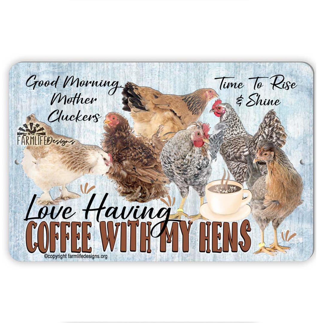 Coffee Chicken Sign, Having Coffee With My Hens, Chicken Lover