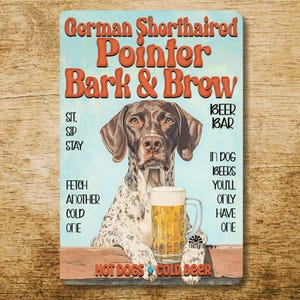 May include: A sign featuring a German Shorthaired Pointer dog with a mug of beer. The sign reads "German Shorthaired Pointer Bark & Brew" with additional text about beer and hot dogs. The background is light blue.
