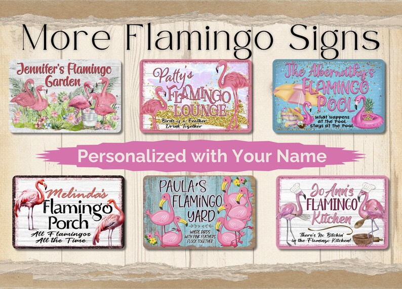 May include: A collection of six personalized metal signs featuring pink flamingos and various phrases. The signs are perfect for adding a touch of whimsy to your home decor.
