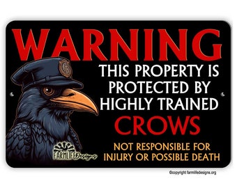 Property Protected by Highly Trained CROWS warning security guard sign 12x8, funny security sign, crow security sign. outdoor security sign