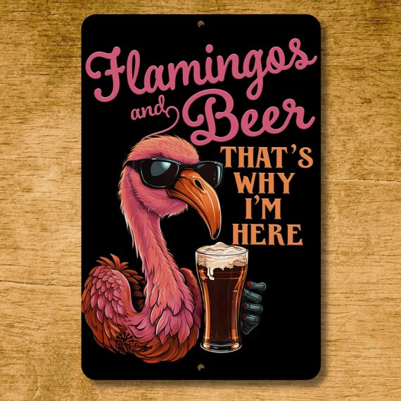 Flamingo sign, Flamingos and Beer, funny man cave sign, metal tin home bar wall art, game room decor, gift for him, flamingo lover gift
