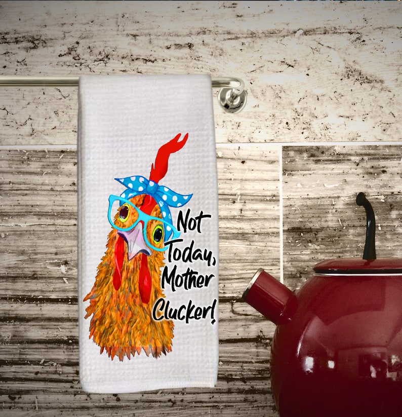 Chicken Dish Towel Chicken Kitchen Decor Not Today Mother Etsy