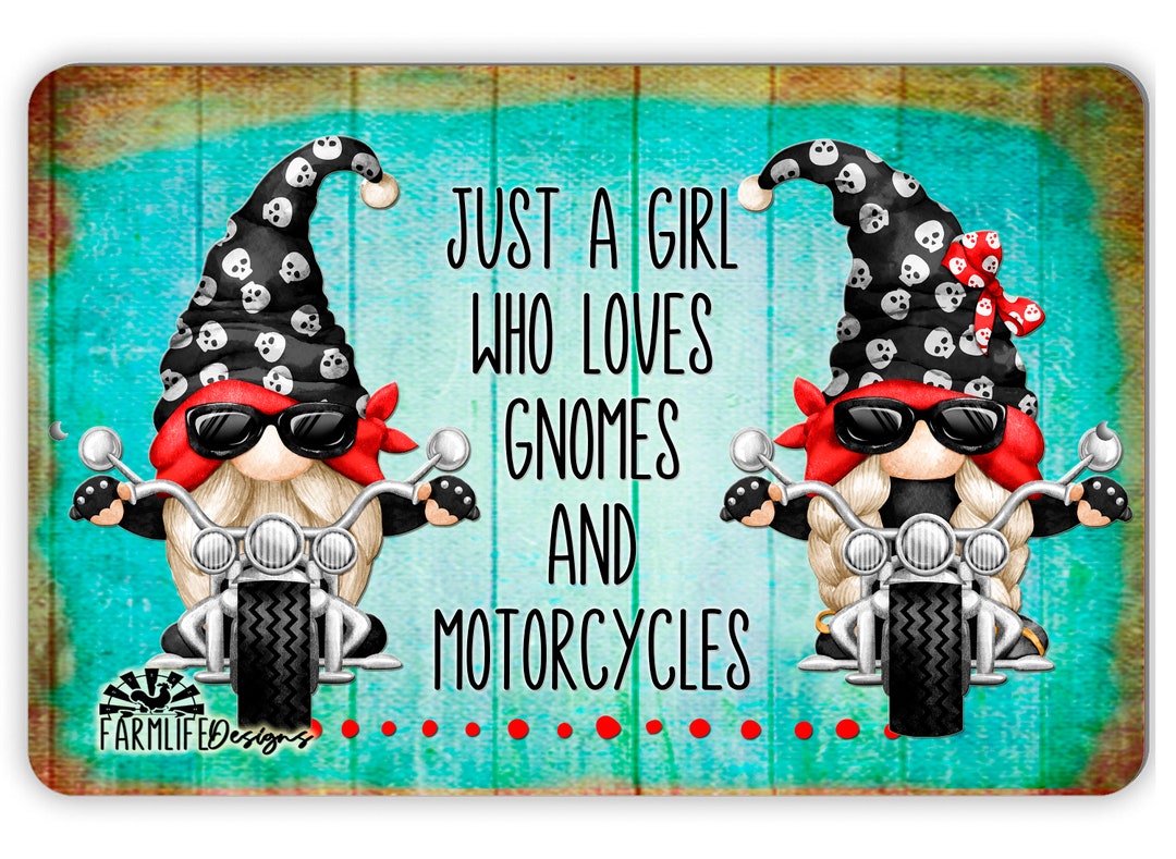 Biker Gnome Sign, Just a Girl Who Loves Gnomes and Motorcycles, 12x8, Gnome Lover Gift, , Gnome