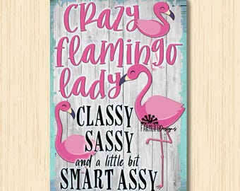 Crazy Flamingo Lady Sign, Classy Sassy Smart Assy, metal tin wall art plaque