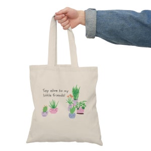 Say Aloe to my Little Friends - Canvas Plant Tote Bag, Pflanzenliebhaber Geschenke, Pflanzenliebhaber, Crazy Plant Lady, Pflanzentüten, Botanisches Geschenk, Gärtnerin
