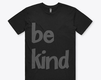 May include: Black t-shirt with the words "be kind" printed in gray on the front.