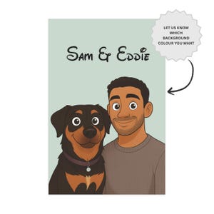 May include: A cartoon portrait featuring a man and a dog, with the names "Sam & Eddie" in a playful font. The dog is a Rottweiler with brown and black fur. The text bubble says "Let us know which background colour you want."
