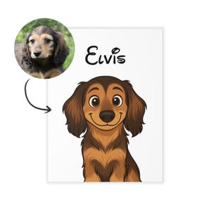 May include: A white print featuring a cartoon dachshund with brown and tan fur, and the name "Elvis" in black script. A photo of a dachshund is in a circle in the upper left corner, connected by an arrow to the cartoon dog.