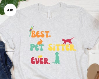 Pet sitter T shirt, Gift for Pet sitter, Pet Lover, Animal Lover, Dog Walker, Dog Lover, Bird Lover, Cat, Bunny, Guinea Pig Lover,