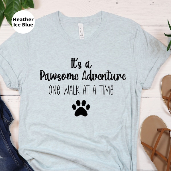 It's a Pawsome adventure one walk at a time, Gift for Dog walker, Dog walker T shirt, Dog Lover, Pet sitter, Dog walker quote, Dog Mom