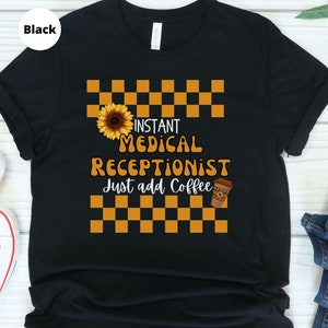 Retro Medical Receptionist T shirt, Coffee T shirt, Medical Receptionist and Coffee shirt, Sunflower Lover, Instant Medical Receptionist