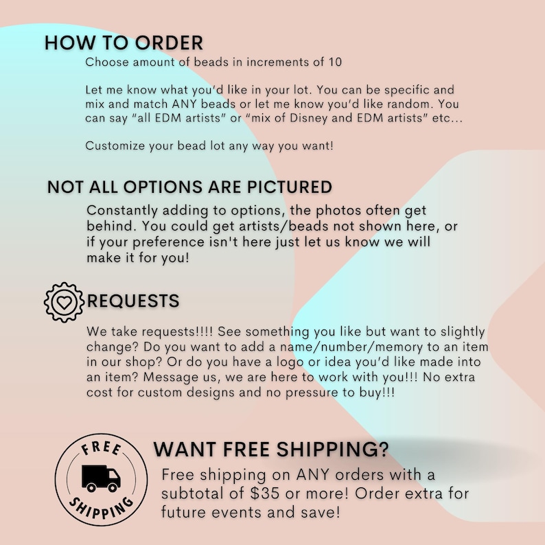 May include: A pink and blue graphic with the text "HOW TO ORDER" and "NOT ALL OPTIONS ARE PICTURED". The graphic also includes the text "WANT FREE SHIPPING?" with a free shipping icon. The text says "Free shipping on ANY orders with a subtotal of $35 or more! Order extra for future events and save!"