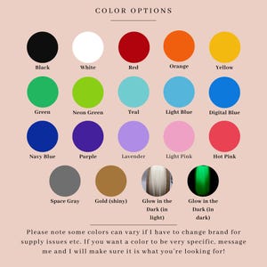 May include: Color chart with 18 different color options for a product. The colors include black, white, red, orange, yellow, green, neon green, teal, light blue, digital blue, navy blue, purple, lavender, light pink, hot pink, space gray, gold, glow in the dark (light), and glow in the dark (dark).