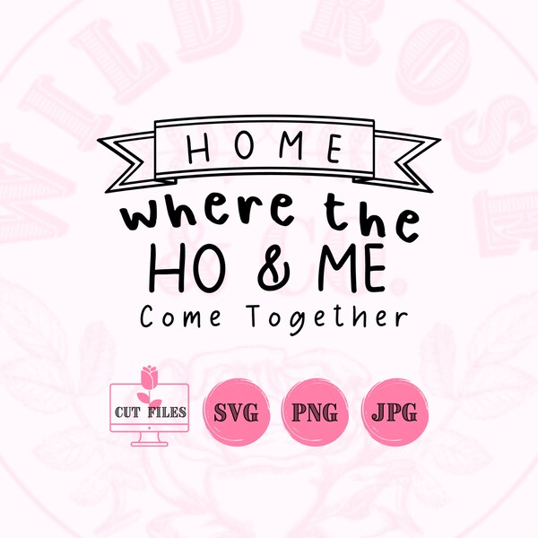 Home where the ho and me come together svg Etsy Schweiz