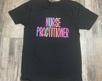 Nurse Practitioner T-Shirt, Bold Bright Letters, Nursing Student Gift