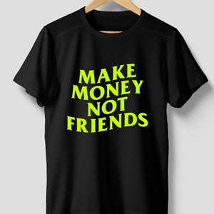 Make Money Not Friends Etsy