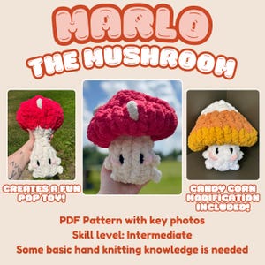 May include: A crochet mushroom toy with a red cap and white stem. The image includes the text "MARLO THE MUSHROOM". The image also includes the text "CREATES A FUN POP TOY!" and "CANDY CORN MODIFICATION INCLUDED!"