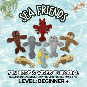 Könnte beinhalten: Ein Bild mit sieben gehäkelten Meerestieren: Robbe, Seelöwe, Walross, Seekuh, Hummer, Seepferdchen und Fisch. Der Text "SEA FRIENDS" und "7 IN 1 PDF & VIDEO TUTORIAL" sind zu sehen. Der Schwierigkeitsgrad ist "BEGINNER +".