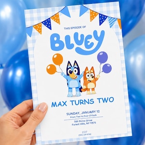 May include: A birthday invitation featuring the Bluey cartoon characters, holding balloons. The invitation reads "MAX TURNS TWO" with event details. The background includes blue balloons and a gingham pattern.