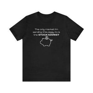 Stock Market | Funny shirt | Finance | Piggy Bank | Money | Unisex Jersey Short Sleeve Tee