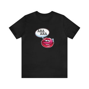 Ara Ara Unisex Jersey Short Sleeve Tee