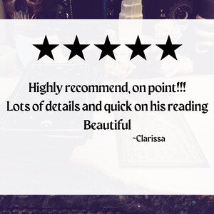 May include: Five star review with the text "Highly recommend, on point!!! Lots of details and quick on his reading Beautiful -Clarissa"