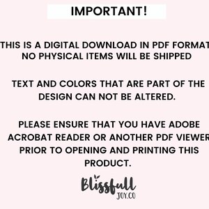 May include: IMPORTANT! This is a digital download in PDF format. No physical items will be shipped. Text and colors that are part of the design cannot be altered. Please ensure that you have Adobe Acrobat Reader or another PDF viewer prior to opening and printing this product. Blissfull JOY.CO