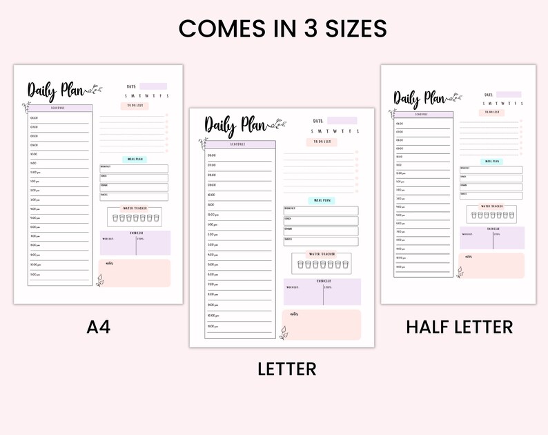 May include: Three printable daily planner templates in different sizes: A4, Letter, and Half Letter. Each template features a simple design with sections for daily tasks, meal planning, water intake tracking, and exercise.