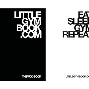 Könnte beinhalten: Schwarzweißes Bild mit dem Text "LITTLEGYMBOOK.COM" in Weiß auf schwarzem Hintergrund. Der Text "THE WOD BOOK" befindet sich in Weiß am unteren Rand des Bildes. Der Text "EAT SLEEP GYM REPEAT" ist in Schwarz auf weißem Hintergrund.