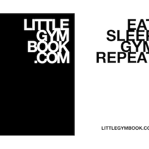 Op de afbeelding: Zwart-witte afbeelding met de tekst "LITTLEGYMBOOK.COM" in wit op een zwarte achtergrond. De tekst "EAT SLEEP GYM REPEAT" is in zwart op een witte achtergrond.