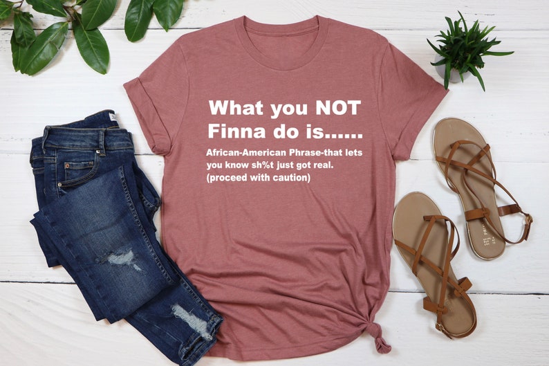 What You Not Finna Do Is Shirt,Black Pride T-shirt,Sarcastic Shirt,Black History T-Shirt,African American Activist Shirt,Gift For Activist. 