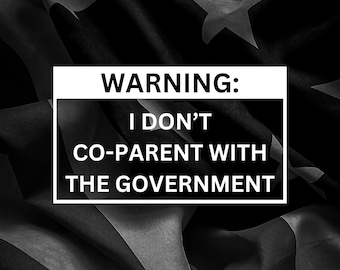 I Don't Co-Parent With The Government #1 | Vinyl Decal | Political Stickers