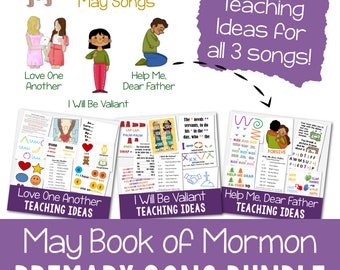 MAY Book of Mormon Primary Songs Bundle: Love One Another, I Will Be Valiant, Help Me Dear Father Singing Time Ideas Teaching Song Helps