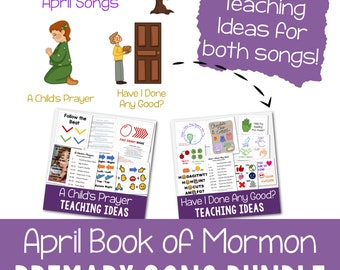 APRIL Book of Mormon Primary Songs Bundle: A Child's Prayer and Have I Done Any Good Singing Time Ideas Teaching Song Helps Come Follow Me