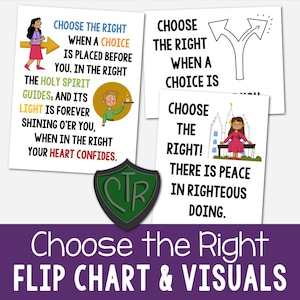 May include: Four colorful cards with illustrations and text. The first card shows a woman pointing to the right with the text "Choose the right when a choice is placed before you. In the right the Holy Spirit guides, and its light is forever shining o'er you, when in the right your heart confides." The second card shows a fork in the road with an arrow pointing to the right. The third card shows a temple with a woman sitting on a bench with the text "Choose the right! There is peace in righteous doing." The fourth card has the text "Choose the Right Flip Chart & Visuals".
