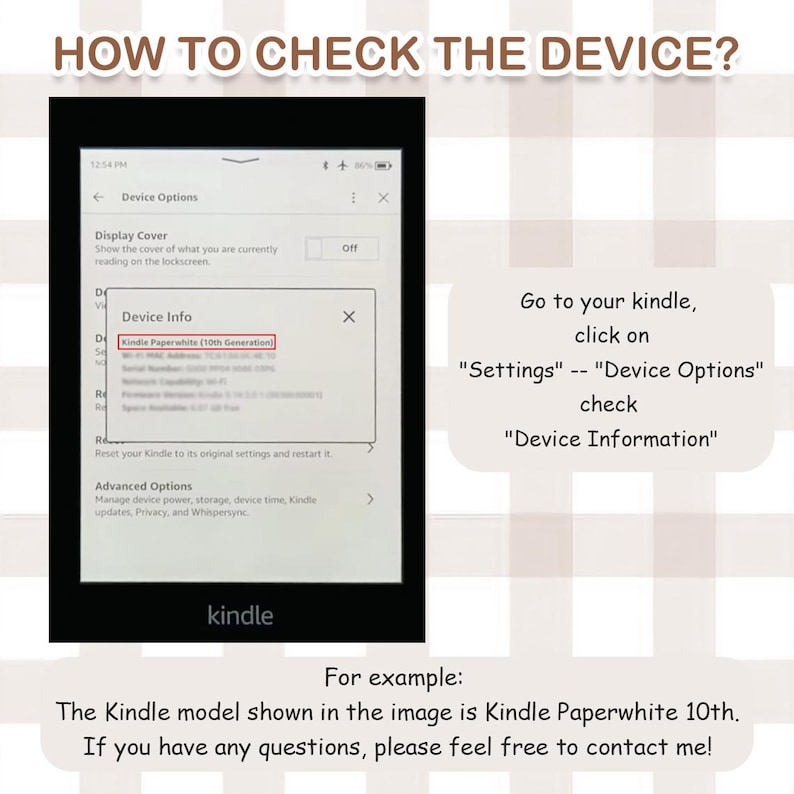 May include: A black Kindle e-reader displaying a Device Info pop-up window that reads Kindle Paperwhite 10th Generation. The screen shows settings menus. Text on the right provides instructions: Go to your kindle, click on Settings, Device Options, check Device Information. For example, the Kindle model shown in the image is Kindle Paperwhite 10th.