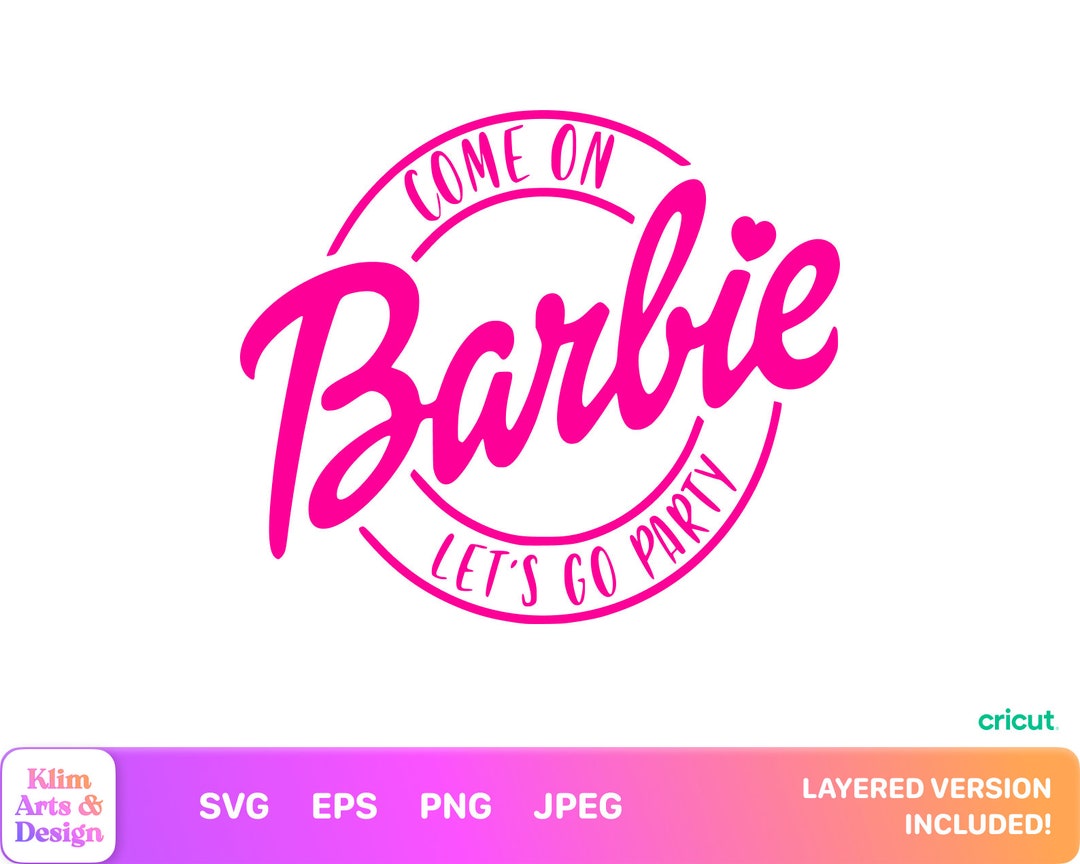 Come on Barbi Let's Go Party Logo Pink SVG PNG Clipart Digital Download