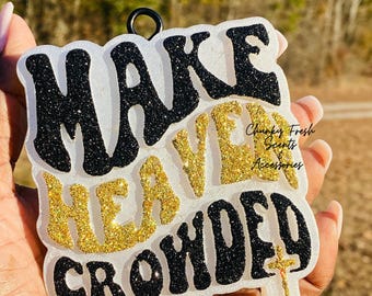 Make Heaven Crowded Freshie, Faith Based Freshie, Inspirational Freshie, Car Air Freshener, Freshy, Christian Freshie