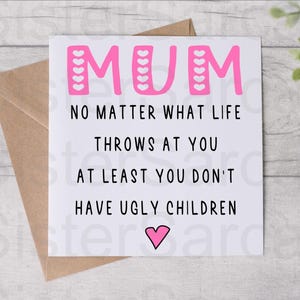 Cartão engraçado para o dia das mães - Cartão para a mãe - Mãe, pelo menos você não tem filhos feios - Dia das mães - Cartão personalizado - Cartão de aniversário