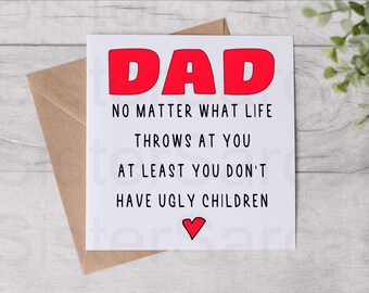Tarjeta del Día del Padre - Papá, al menos no tengas hijos feos - Tarjeta divertida - Tarjeta personalizada - Tarjeta de Navidad - Tarjeta de cumpleaños