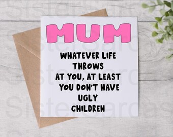Carte de fête des mères amusante - maman, vous n'avez pas d'enfants laids - carte pour maman - carte d'anniversaire - fête des mères - carte personnalisée