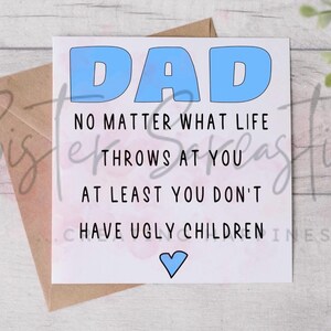 Tarjeta del Día del Padre - Papá, al menos no tengas hijos feos - Tarjeta divertida - Tarjeta personalizada - Tarjeta del Día del Padre - Tarjeta de cumpleaños