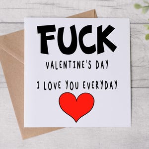 Carte de Saint-Valentin grossière - Fuck Saint-Valentin, je t'aime tous les jours - Carte drôle - Carte romantique - Carte personnalisée